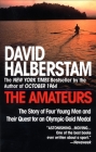 The Amateurs: The Story of Four Young Men and Their Quest for an Olympic Gold Medal By David Halberstam Cover Image