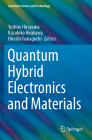 Quantum Hybrid Electronics and Materials (Quantum Science and Technology) By Yoshiro Hirayama (Editor), Kazuhiko Hirakawa (Editor), Hiroshi Yamaguchi (Editor) Cover Image