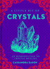 A Little Bit of Crystals: An Introduction to Crystal Healingvolume 3 By Cassandra Eason Cover Image