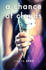 A Chance of Clouds By Lianna Shen Cover Image