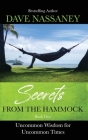 Secrets from the Hammock: Uncommon Wisdom for Uncommon Times By Dave Nassaney Cover Image