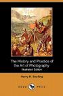 The History and Practice of the Art of Photography; Or, the Production of Pictures Through the Agency of Light (Illustrated Edition) (Dodo Press) Cover Image