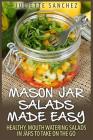 Mason Jar Salads Made Easy: Healthy, Mouth Watering Salads in Jars to Take on the Go Cover Image