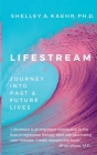 Lifestream: Journey Into Past & Future Lives By Shelley Kaehr Cover Image