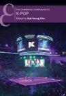 The Cambridge Companion to K-Pop (Cambridge Companions to Music) By Suk-Young Kim (Editor) Cover Image