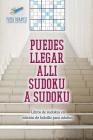 Puedes llegar allí sudoku a sudoku Libros de sudokus en edición de bolsillo para adultos Cover Image