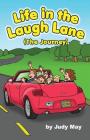 Life in the Laugh Lane: (The Journey) By Judy May Cover Image