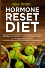 Hormone Reset Diet: Effective & Delicious Hormone Reset Recipes for Weight Loss & Health By Kira Novac Cover Image