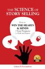 The Science of Story Selling: How to Win the Hearts & Minds of Your Prospects for Profit and Purpose By Gideon F. For-Mukwai Cover Image