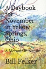 A Daybook for November in Yellow Springs, Ohio: A Memoir in Nature Cover Image