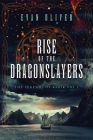 Rise of the Dragon Slayers By Evan Oliver Cover Image