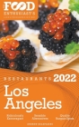 2022 Los Angeles Restaurants - The Food Enthusiast's Long Weekend Guide By Andrew Delaplaine Cover Image