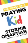 The Power of a Praying Kid By Stormie Omartian Cover Image
