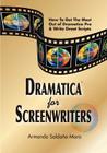Dramatica(r) for Screenwriters: How to Get the Most out of Dramatica(r) Pro & Write Great Scripts By Chris Huntley (Editor), Armando Saldana-Mora Cover Image