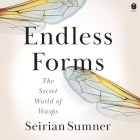Endless Forms: The Secret World of Wasps By Seirian Sumner, Seirian Sumner (Read by) Cover Image