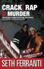 Crack, Rap and Murder: The Cocaine Dreams of Alpo and Rich Porter Hip-Hop Folklore from the Streets of Harlem By Seth Ferranti Cover Image
