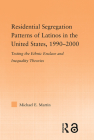 Residential Segregation Patterns of Latinos in the United States, 1990-2000 (Latino Communities: Emerging Voices - Political) By Michael E. Martin Cover Image