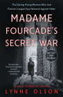 Madame Fourcade's Secret War: The Daring Young Woman Who Led France's Largest Spy Network Against Hitler By Lynne Olson Cover Image