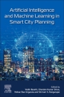 Artificial Intelligence and Machine Learning in Smart City Planning By Vedik Basetti (Editor), Chandan Kumar Shiva (Editor), Mohan Rao Ungarala (Editor) Cover Image
