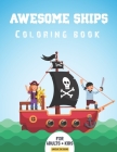 Awesome Ships Coloring Book: A Relaxing Coloring Book of Awesome Pirate War Ships For Toddlers/Preschooler, Kids, Age 4-8, Children, Boys, Girls, T By Robel Book House Cover Image
