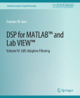 DSP for Matlab(tm) and Labview(tm) IV: Lms Adaptive Filters (Synthesis Lectures on Signal Processing) Cover Image
