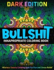 Bullshit: Innapropriate Coloring Book: DARK EDITION: Hilarious Sweary Coloring book For Fun and Stress Relief By Jay Coloring Cover Image