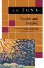 Psyche and Symbol: A Selection from the Writings of C.G. Jung (Bollingen #119) By C. G. Jung, Violet S. de Laszlo (Editor), R. F. C. Hull (Translator) Cover Image