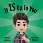 It Is Up to You By Julie Golsteyn, Quynh Nguyen (Illustrator) Cover Image