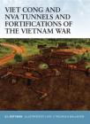 Viet Cong and NVA Tunnels and Fortifications of the Vietnam War (Fortress) By Gordon L. Rottman, Chris Taylor (Illustrator), Lee Ray (Illustrator), Alex Mallinson (Illustrator) Cover Image