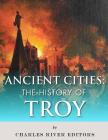 Ancient Cities: The History of Troy Cover Image