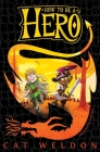 How to Be a Hero By Cat Weldon, Katie Kear (Illustrator) Cover Image