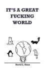It's A Great Fucking World: (Female Version) By David Sloan Cover Image