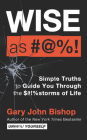 Wise As #@%! Merch Ed: Simple Truths to Guide You Through the $#!%storms of Life Cover Image