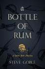 A Bottle of Rum (A Spider John Mystery #3) By Steve Goble Cover Image
