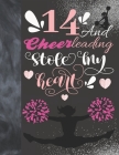 14 And Cheerleading Stole My Heart: Cheerleader College Ruled Composition Writing School Notebook To Take Teachers Notes - Gift For Teen Cheer Squad G By Writing Addict Cover Image