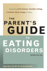 The Parent's Guide to Eating Disorders: Supporting Self-Esteem, Healthy Eating, & Positive Body Image at Home By Marcia Herrin, Nancy Matsumoto Cover Image
