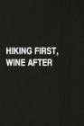 Hiking First, Wine After: Hiking Log Book, Complete Notebook Record of Your Hikes. Ideal for Walkers, Hikers and Those Who Love Hiking By Miss Quotes Cover Image