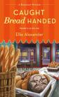 Caught Bread Handed: A Bakeshop Mystery By Ellie Alexander Cover Image