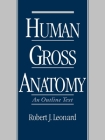 Human Gross Anatomy: An Outline Text By Robert J. Leonard Cover Image
