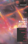 The Night is Young: Sexuality in Mexico in the Time of AIDS (Worlds of Desire: The Chicago Series on Sexuality, Gender, and Culture) By Héctor Carrillo Cover Image