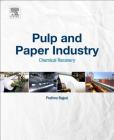 Pulp and Paper Industry: Chemical Recovery By Pratima Bajpai Cover Image