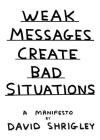 Weak Messages Create Bad Situations: A Manifesto Cover Image