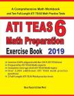 ATI TEAS 6 Math Preparation Exercise Book: A Comprehensive Math Workbook and Two Full-Length ATI TEAS 6 Math Practice Tests By Reza Nazari, Sam Mest Cover Image