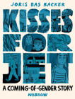 Kisses For Jet: A Coming-of-Gender Story By Joris Bas Backer, Ameera Rajabali (Translated by) Cover Image