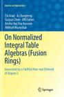On Normalized Integral Table Algebras (Fusion Rings): Generated by a Faithful Non-Real Element of Degree 3 (Algebra and Applications #16) By Zvi Arad, Xu Bangteng, Guiyun Chen Cover Image