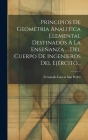 Principios De Geometria Analitica Elemental Destinados A La Enseñanza ... Del Cuerpo De Ingenieros Del Ejército... Cover Image