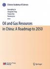 Oil and Gas Resources in China: A Roadmap to 2050 By Guangding Liu (Editor), Changchun Yang (Editor), Tianyao Hao (Editor) Cover Image