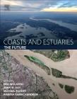 Coasts and Estuaries: The Future By Eric Wolanski (Editor), John W. Day (Editor), Mike Elliott (Editor) Cover Image