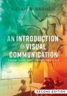 An Introduction to Visual Communication: From Cave Art to Second Life (2nd Edition) By Susan B. Barnes Cover Image