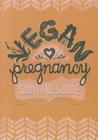 Vegan Pregnancy Survival Guide Cover Image